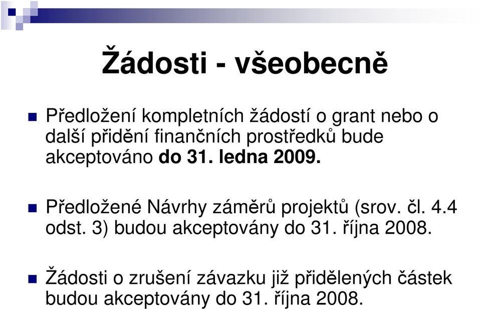 Předložené Návrhy záměrů projektů (srov. čl. 4.4 odst.