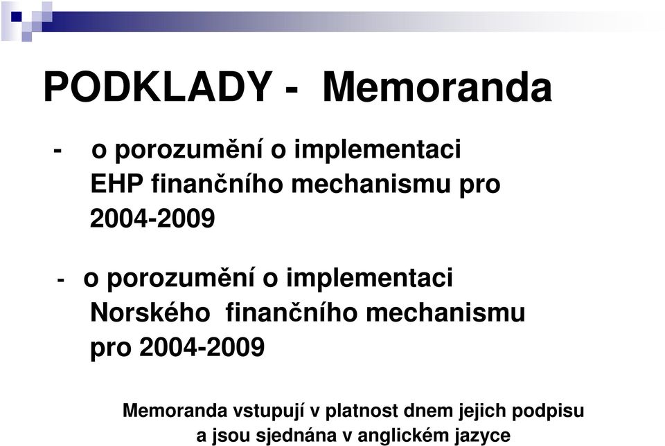 implementaci Norského finančního mechanismu pro 2004-2009