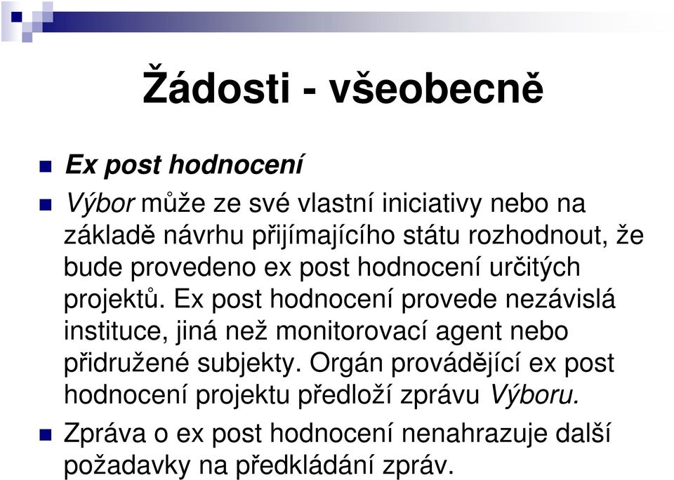 Ex post hodnocení provede nezávislá instituce, jiná než monitorovací agent nebo přidružené subjekty.