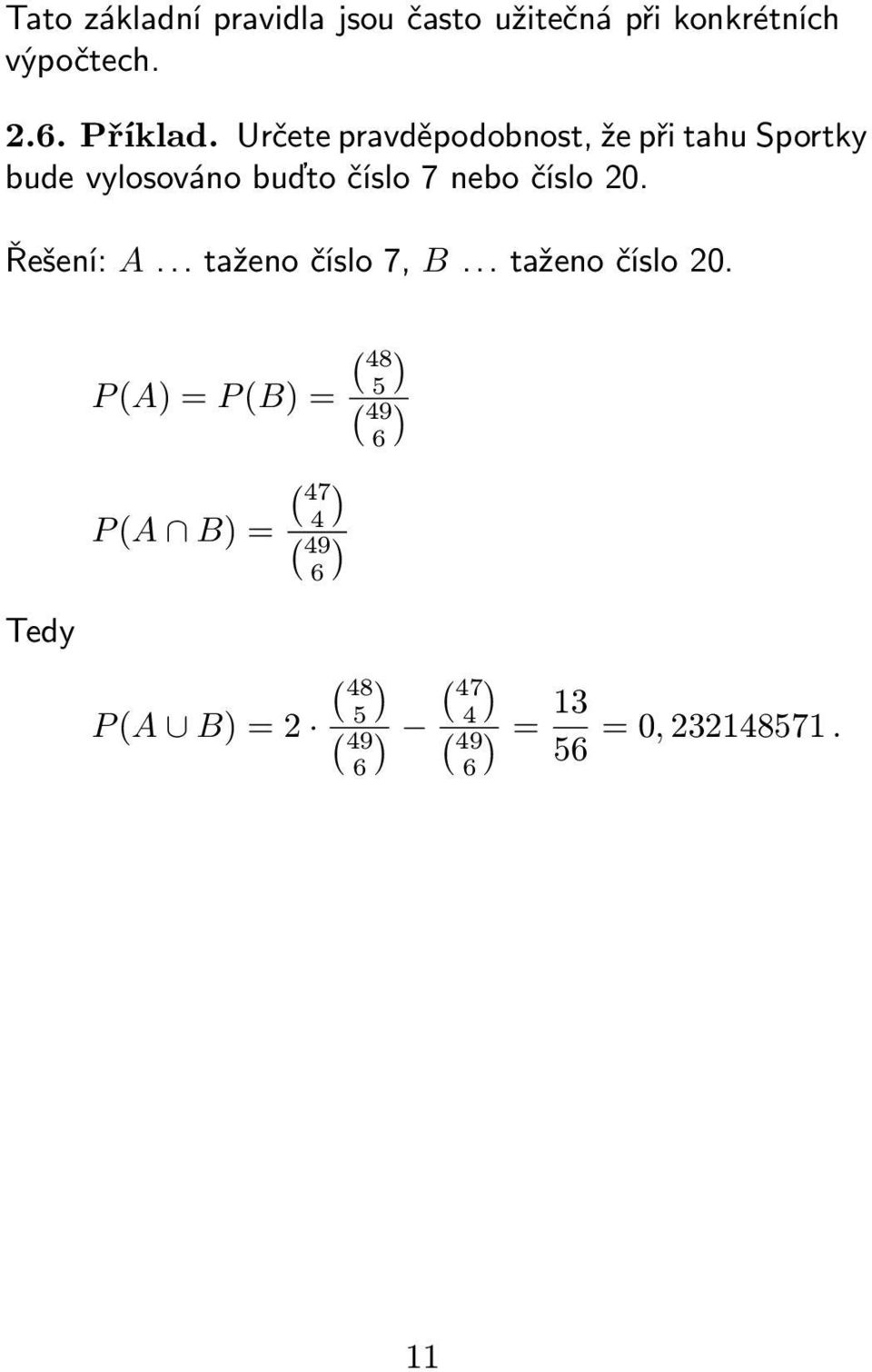 Řešení: A... taženo číslo 7, B... taženo číslo 20.