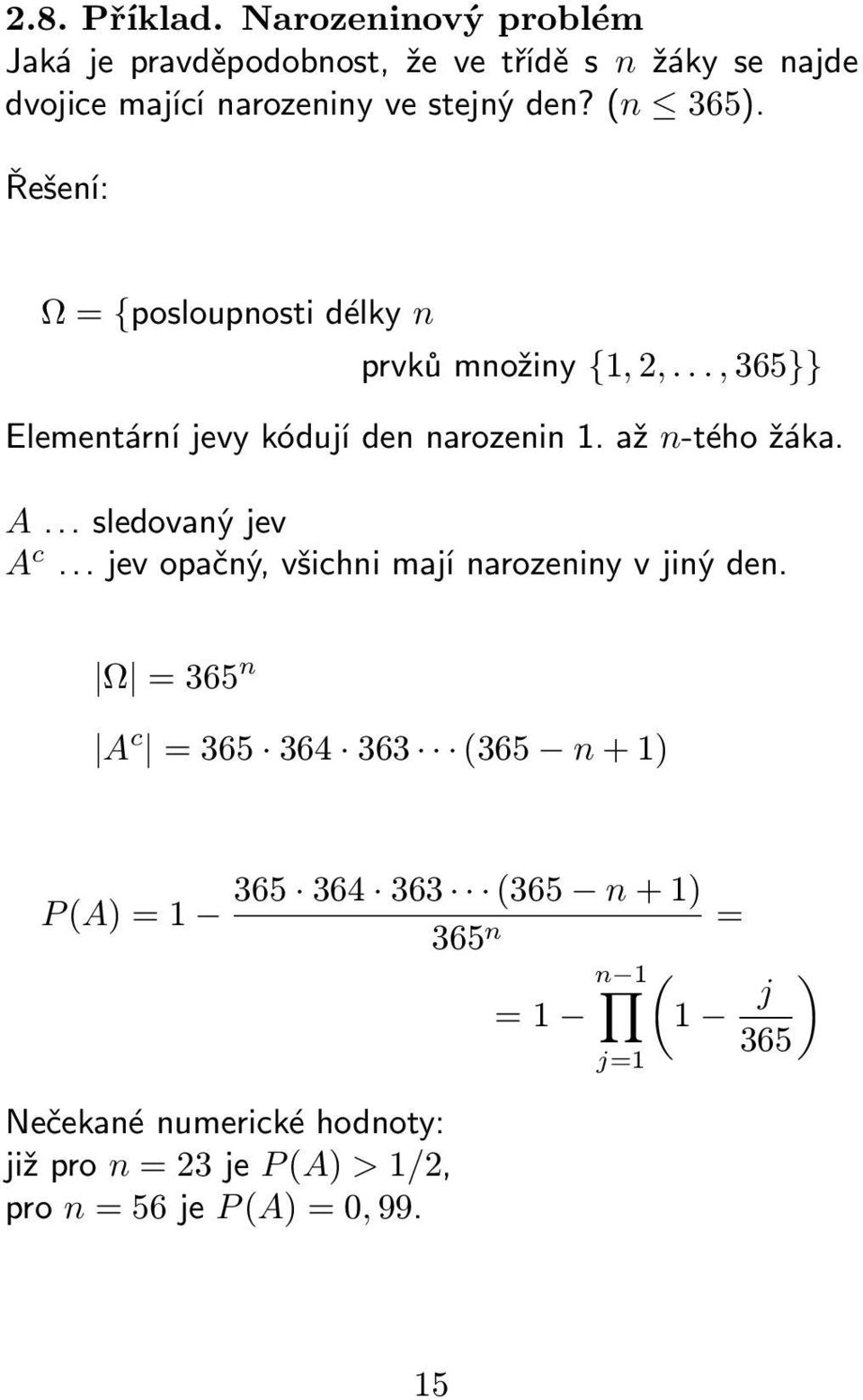 .. sledovaný jev A c... jev opačný, všichni mají narozeniny v jiný den.