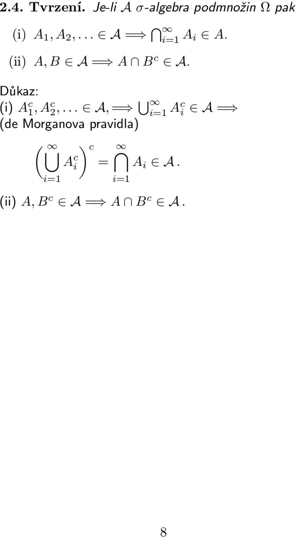 .. A = i=1 A i A. (ii) A, B A = A B c A.