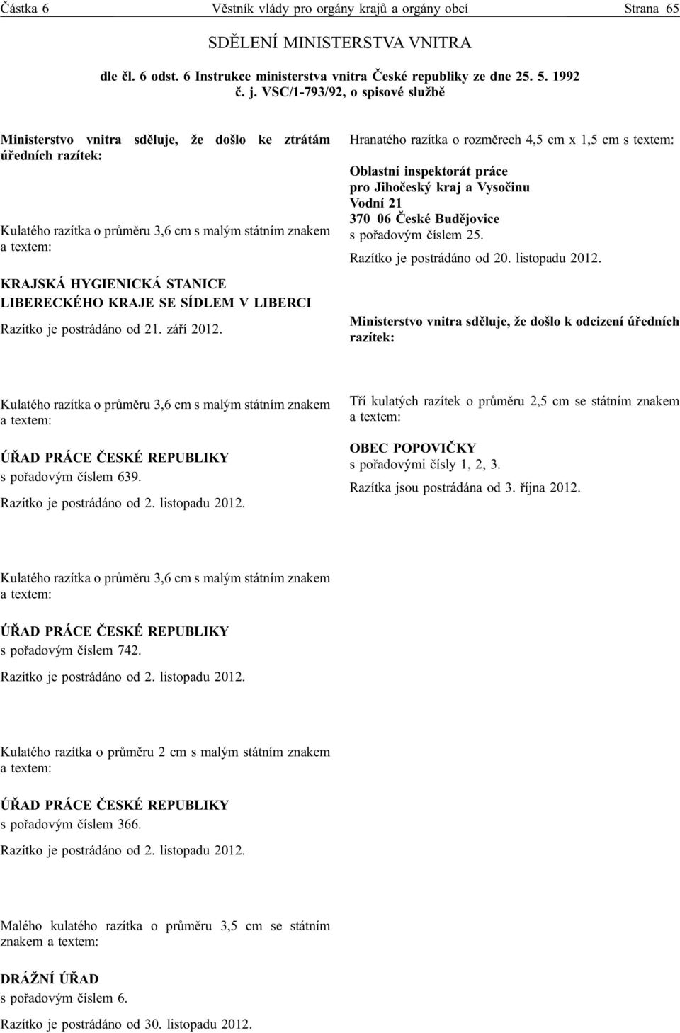 LIBERECKÉHO KRAJE SE SÍDLEM V LIBERCI Razítko je postrádáno od 21. září 2012.