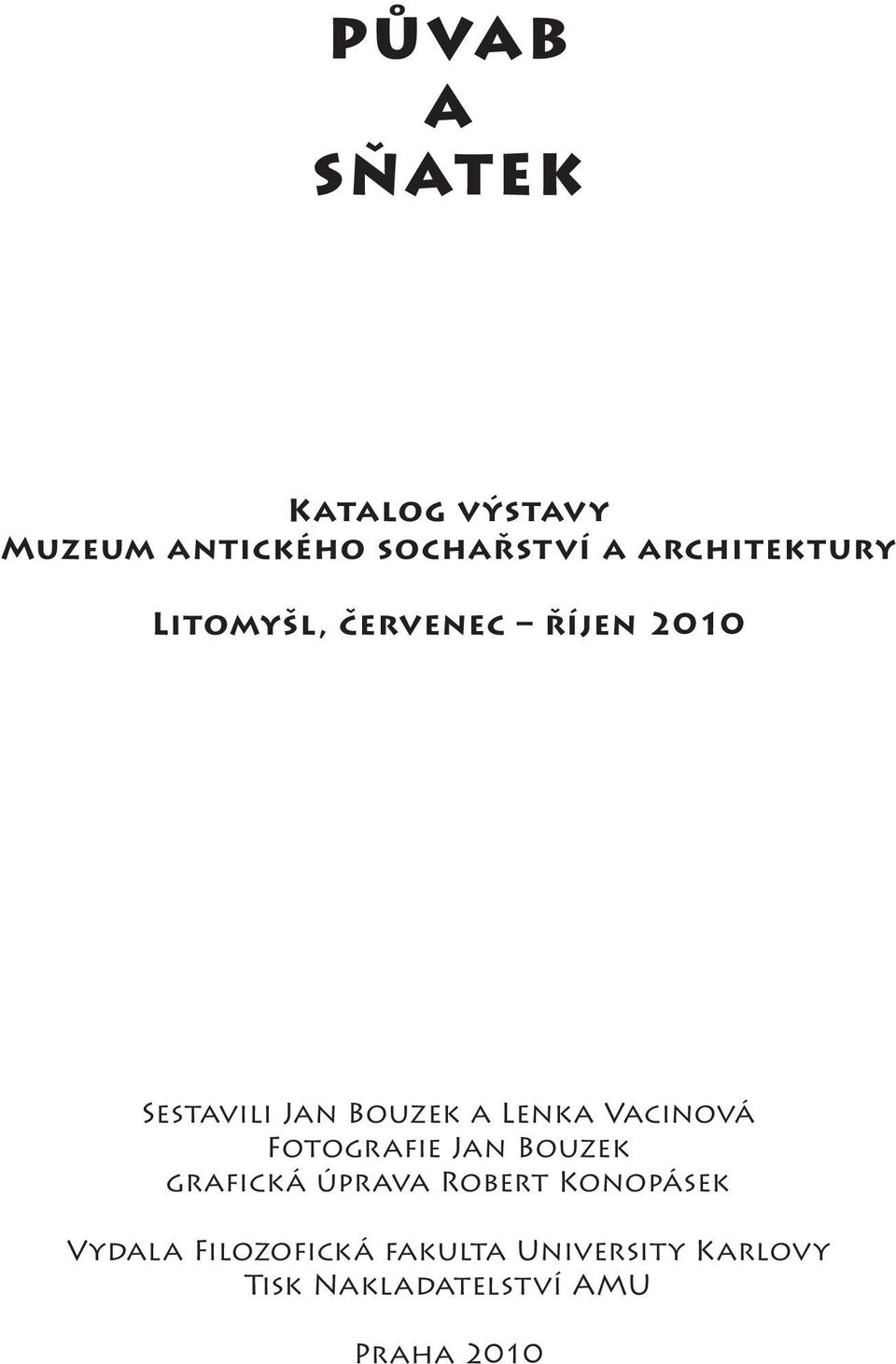 Lenka Vacinová Fotografie Jan Bouzek grafická úprava Robert Konopásek