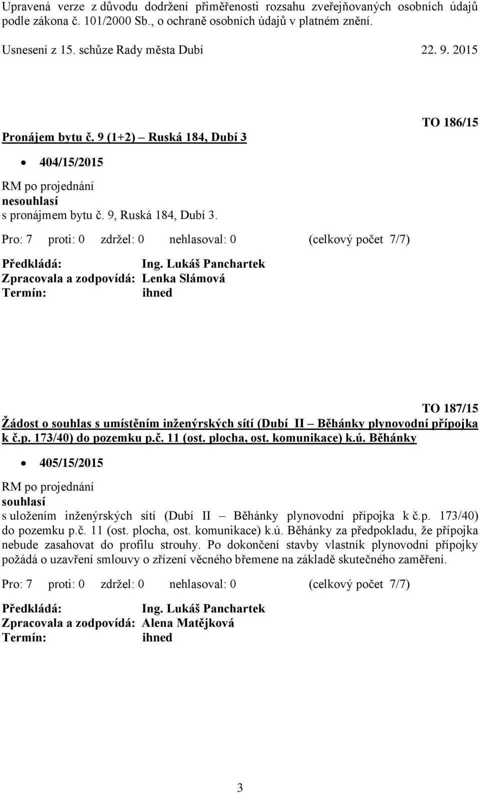 plocha, ost. komunikace) k.ú. Běhánky 405/15/2015 s uložením inženýrských sítí (Dubí II Běhánky plynovodní přípojka k č.p. 173/40) do pozemku p.č. 11 (ost. plocha, ost.