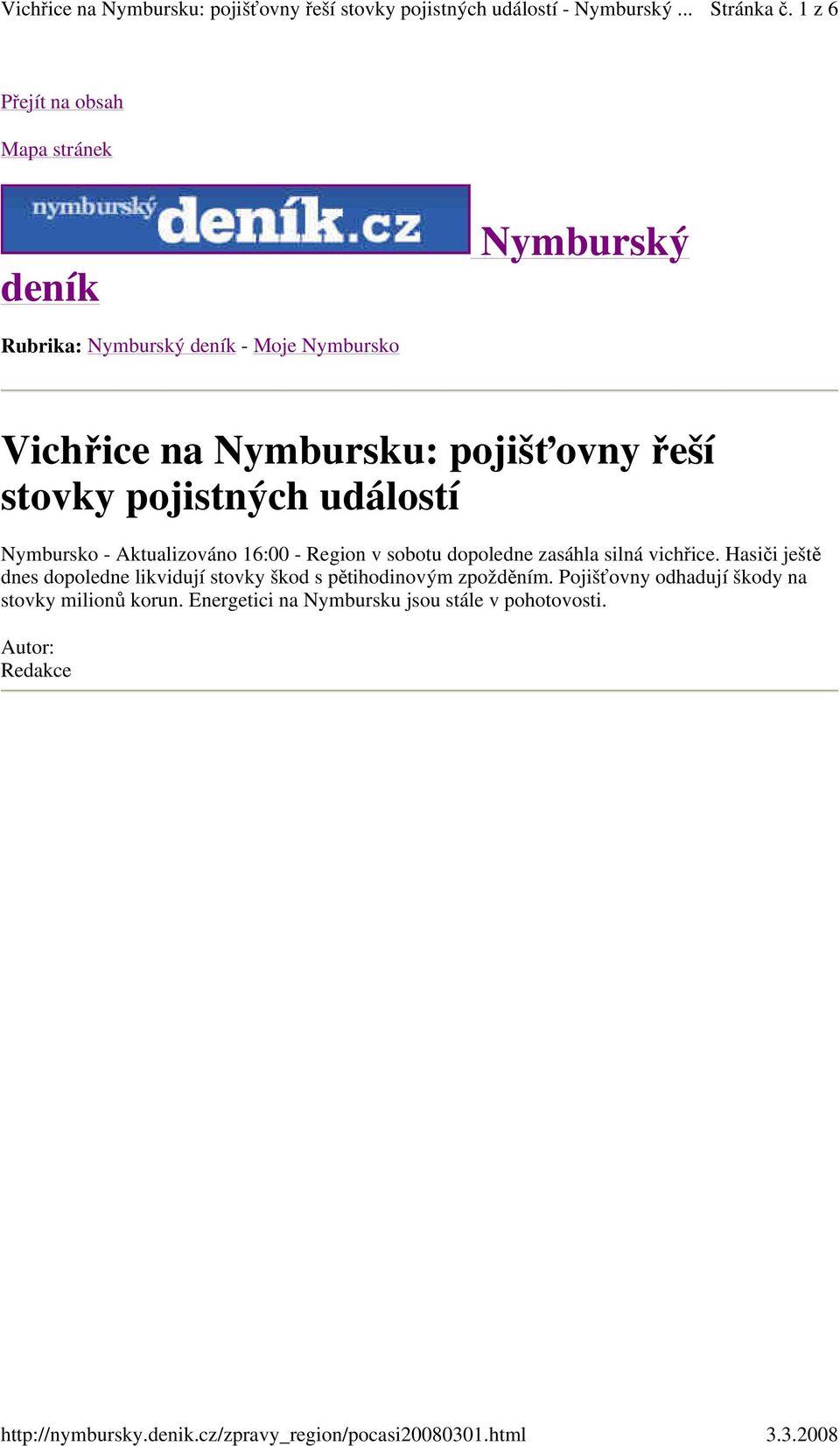 Nymbursku: pojišťovny řeší stovky pojistných událostí Nymbursko - Aktualizováno 16:00 - Region v sobotu