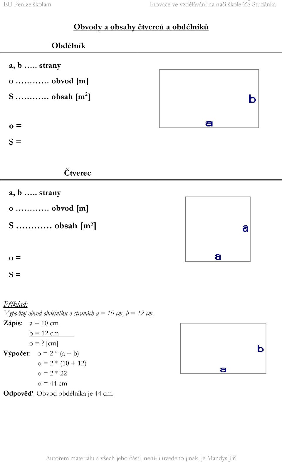 = 12 cm. Zápis: a = 10 cm b = 12 cm?