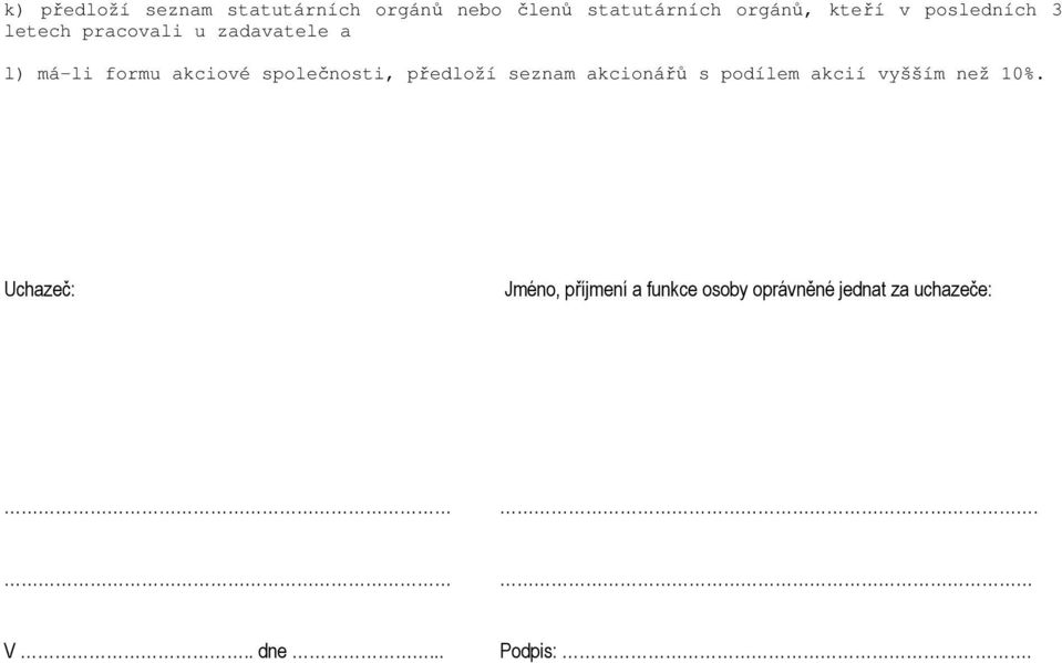 společnosti, předloží seznam akcionářů s podílem akcií vyšším než 10%.