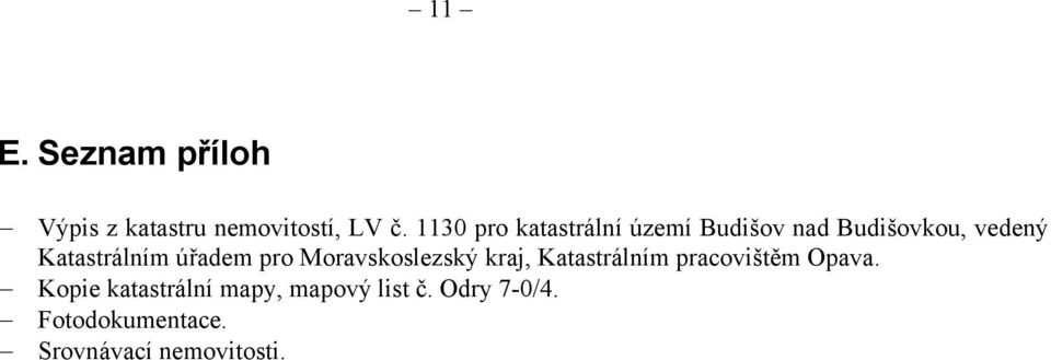 Moravskoslezský kraj, Katastrálním pracovištěm Opava.