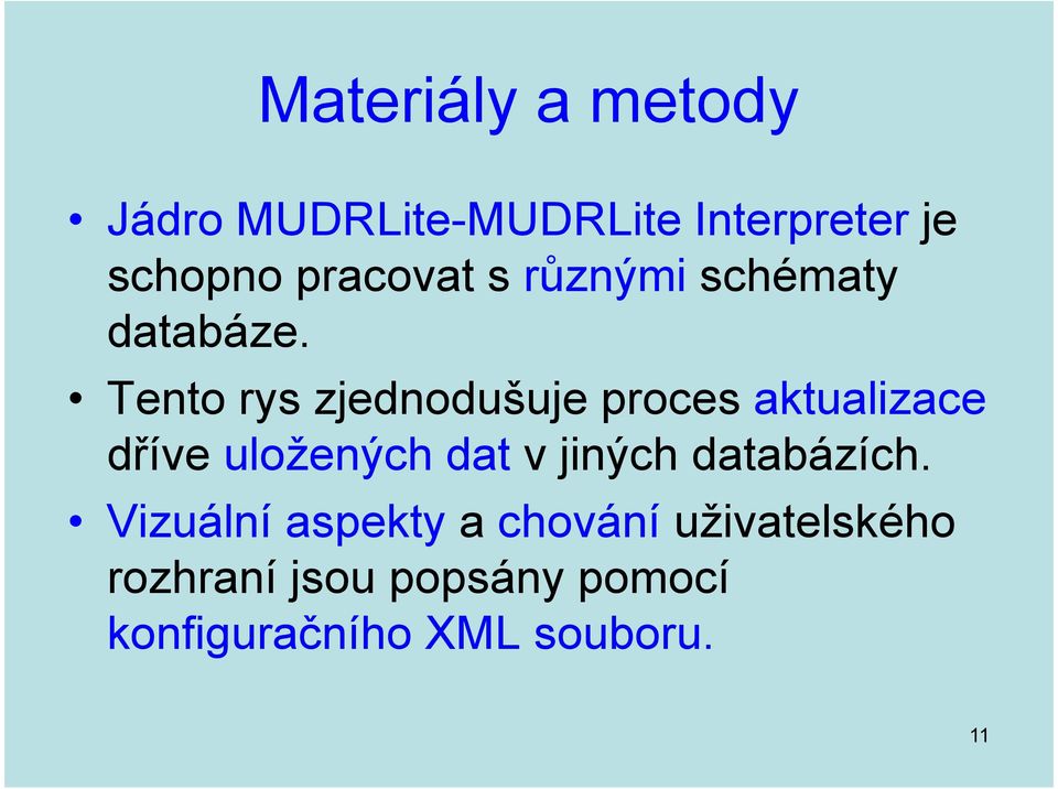 Tento rys zjednodušuje proces aktualizace dříve uložených dat v jiných