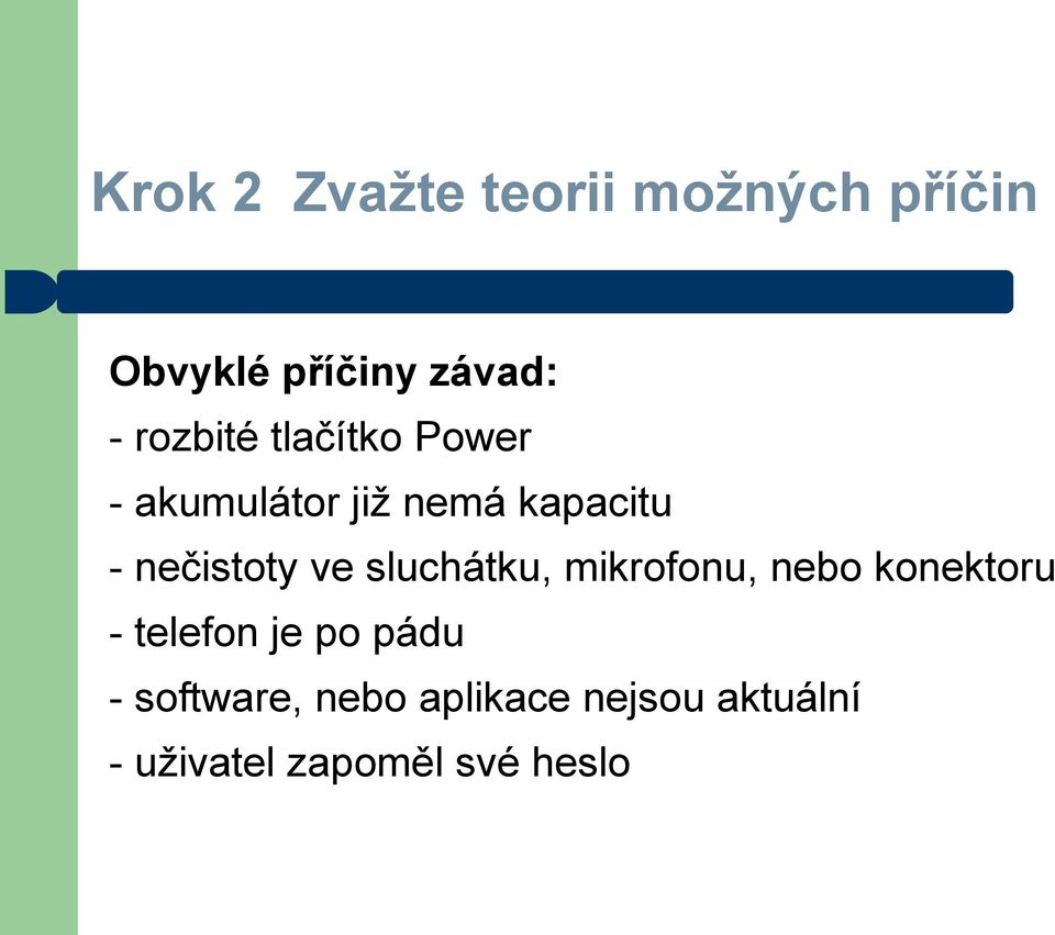 nečistoty ve sluchátku, mikrofonu, nebo konektoru - telefon je