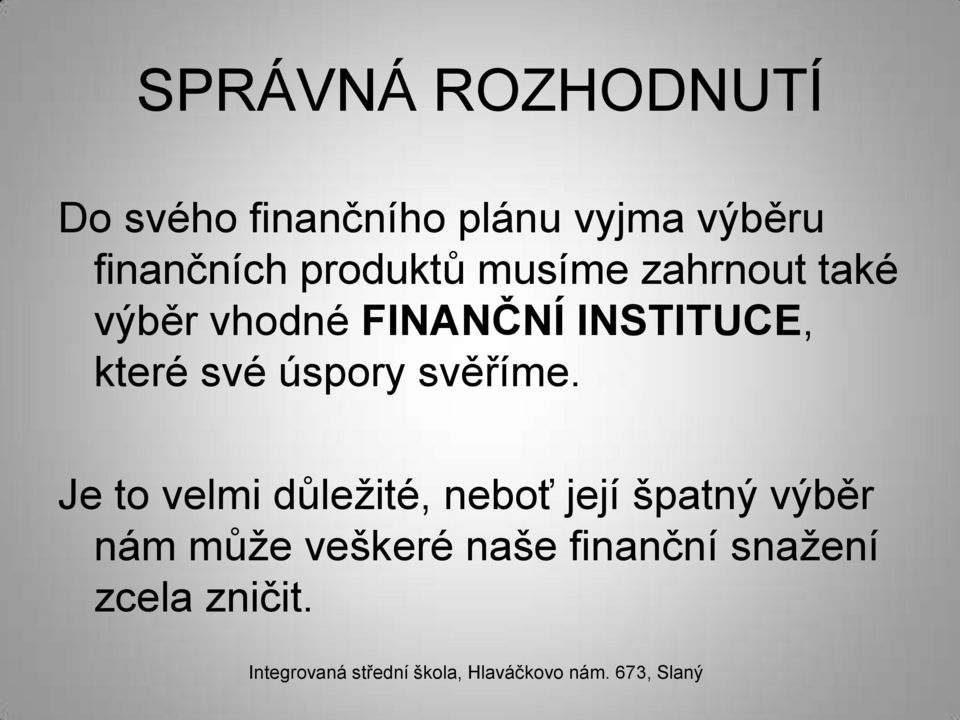 INSTITUCE, které své úspory svěříme.