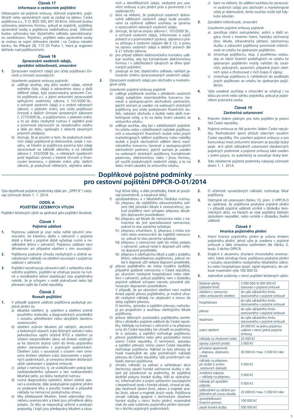 Stížnosti budou vyřizovány bez zbytečného odkladu specializovanými zaměstnanci.