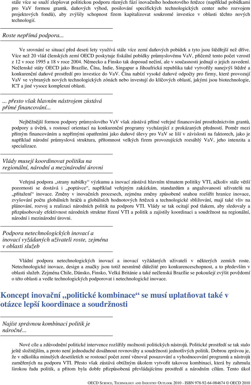 .. Ve srovnání se situací před deseti lety využívá stále více zemí daňových pobídek a tyto jsou štědřejší než dříve.