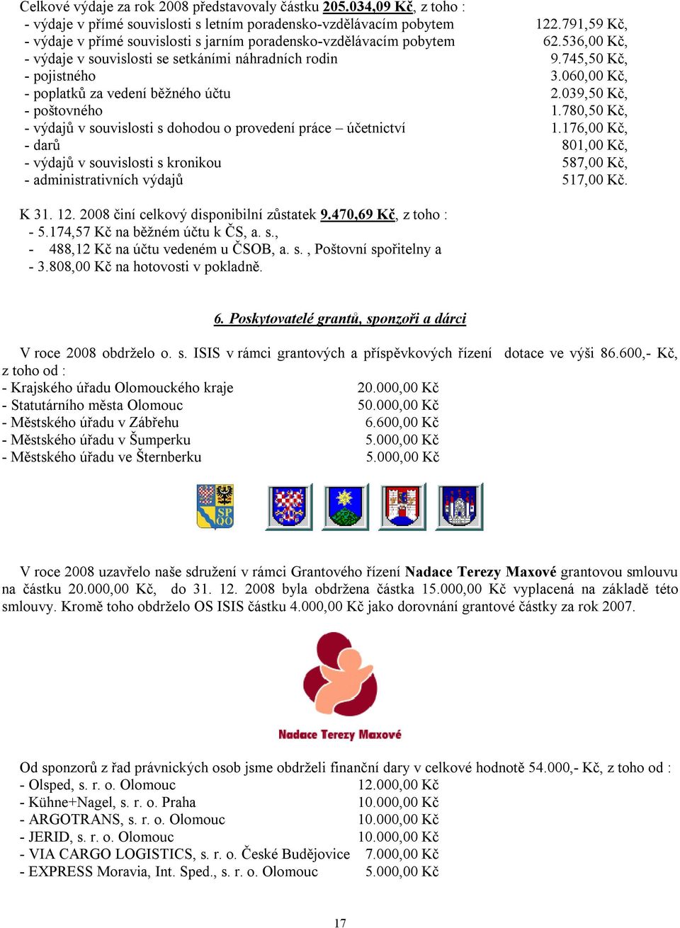 060,00 Kč, - poplatků za vedení běžného účtu 2.039,50 Kč, - poštovného 1.780,50 Kč, - výdajů v souvislosti s dohodou o provedení práce účetnictví 1.