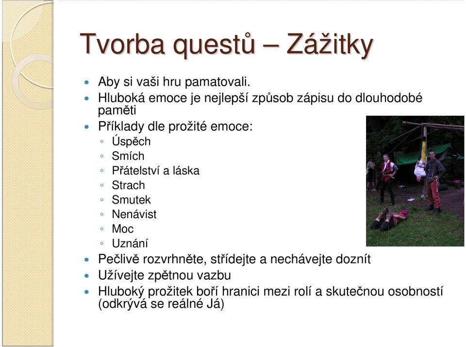 Úspěch Smích Přátelství a láska Strach Smutek Nenávist Moc Uznání Pečlivě rozvrhněte,