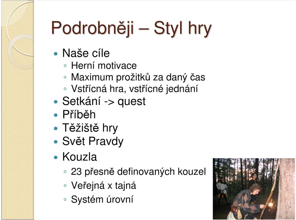 Setkání -> quest Příběh Těžiště hry Svět Pravdy Kouzla