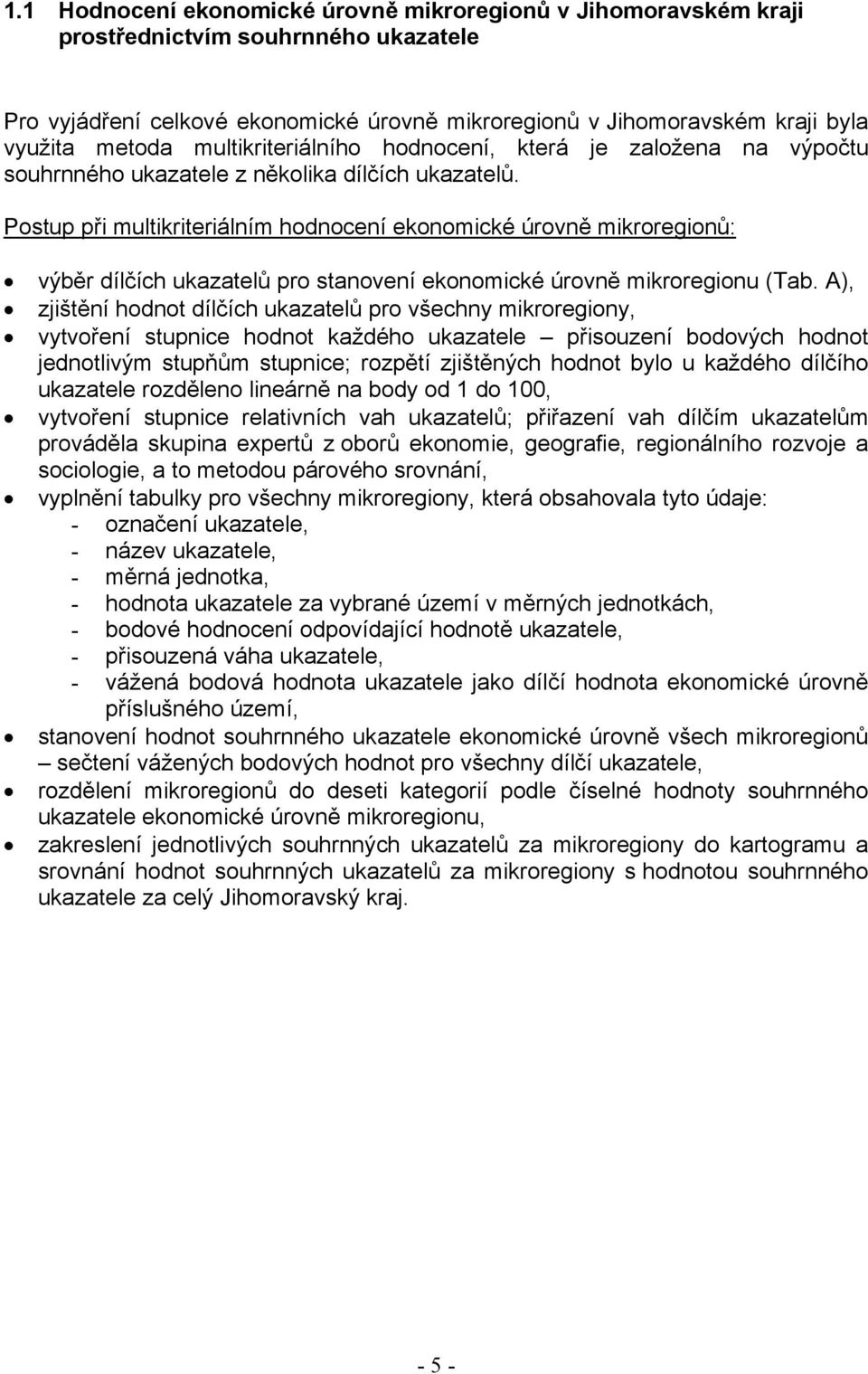 Postup při multikriteriálním hodnocení ekonomické úrovně mikroregionů: výběr dílčích ukazatelů pro stanovení ekonomické úrovně mikroregionu (Tab.