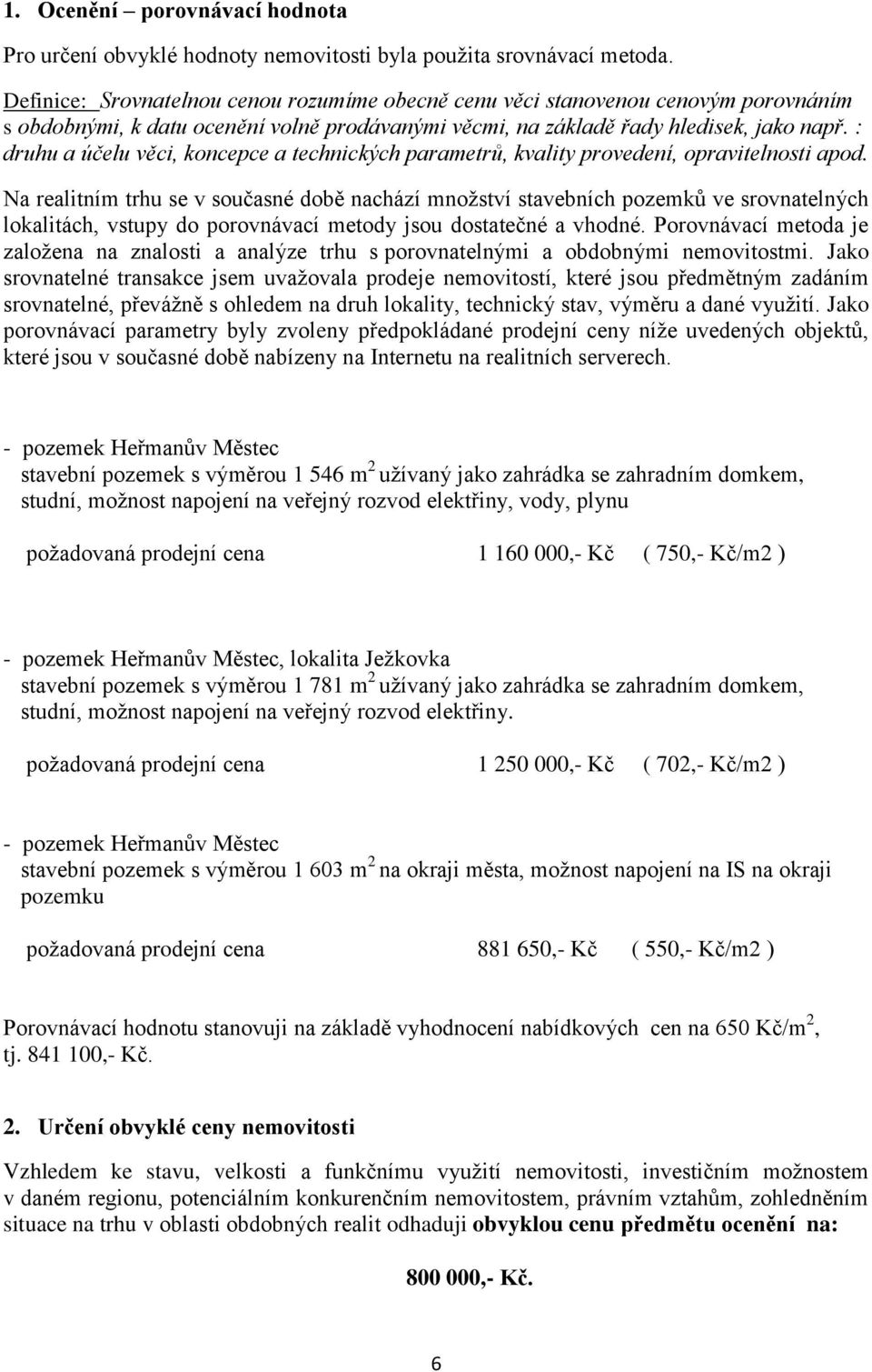 : druhu a účelu věci, koncepce a technických parametrů, kvality provedení, opravitelnosti apod.