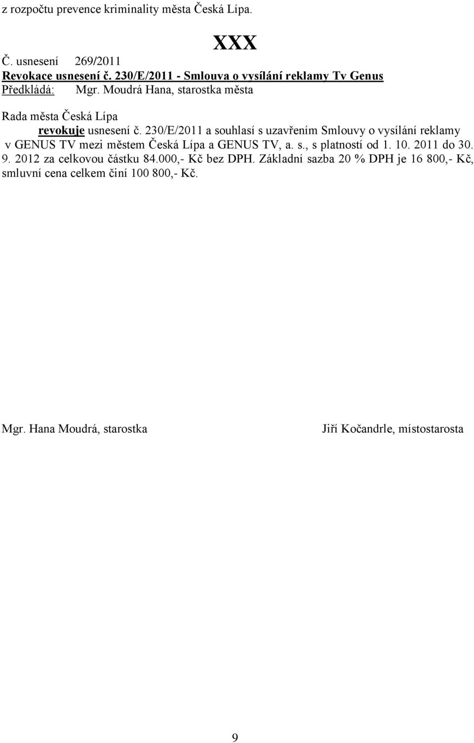 230/E/2011 a souhlasí s uzavřením Smlouvy o vysílání reklamy v GENUS TV mezi městem Česká Lípa a GENUS TV, a. s., s platností od 1.