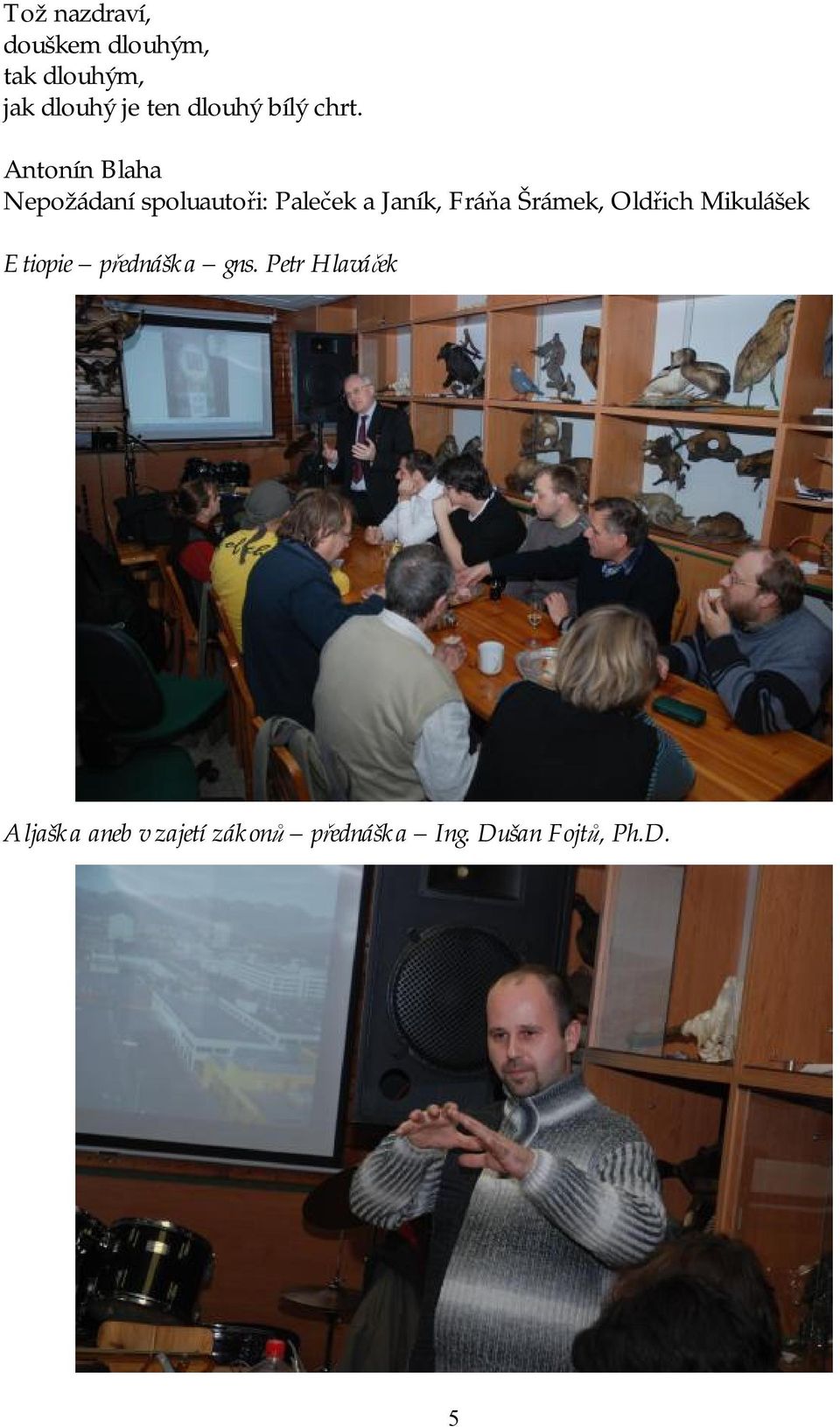 Antonín Blaha Nepožádaní spoluautoři: Paleček a Janík, Fráňa