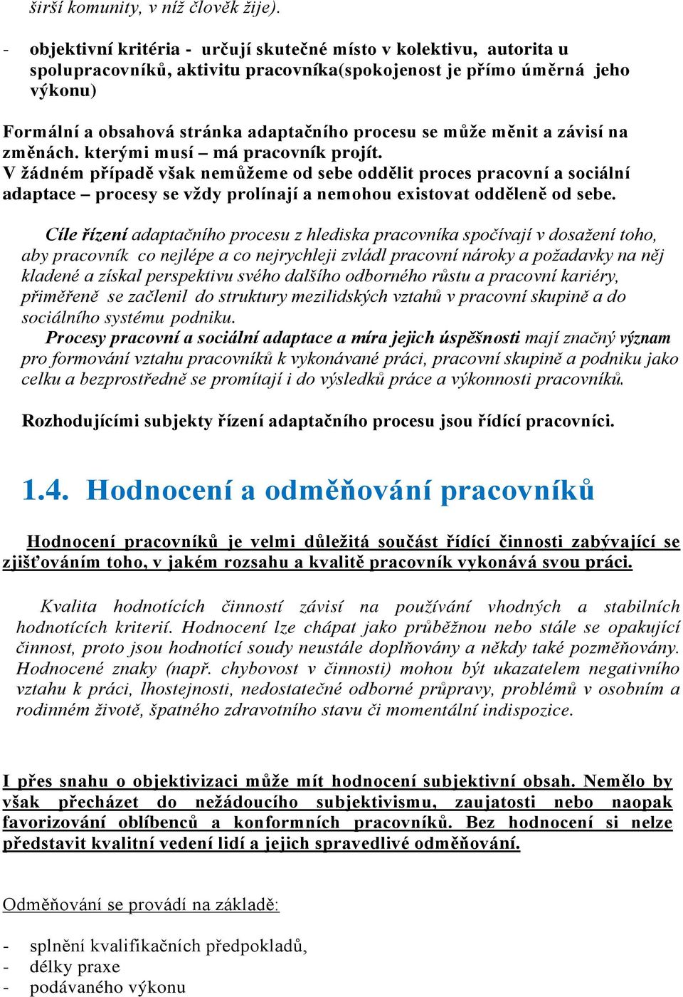 může měnit a závisí na změnách. kterými musí má pracovník projít.