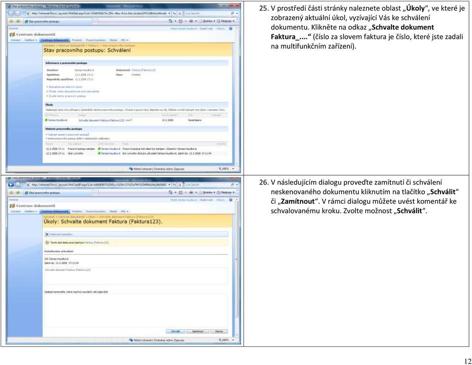 .. (číslo za slovem faktura je číslo, které jste zadali na multifunkčním zařízení). 26.