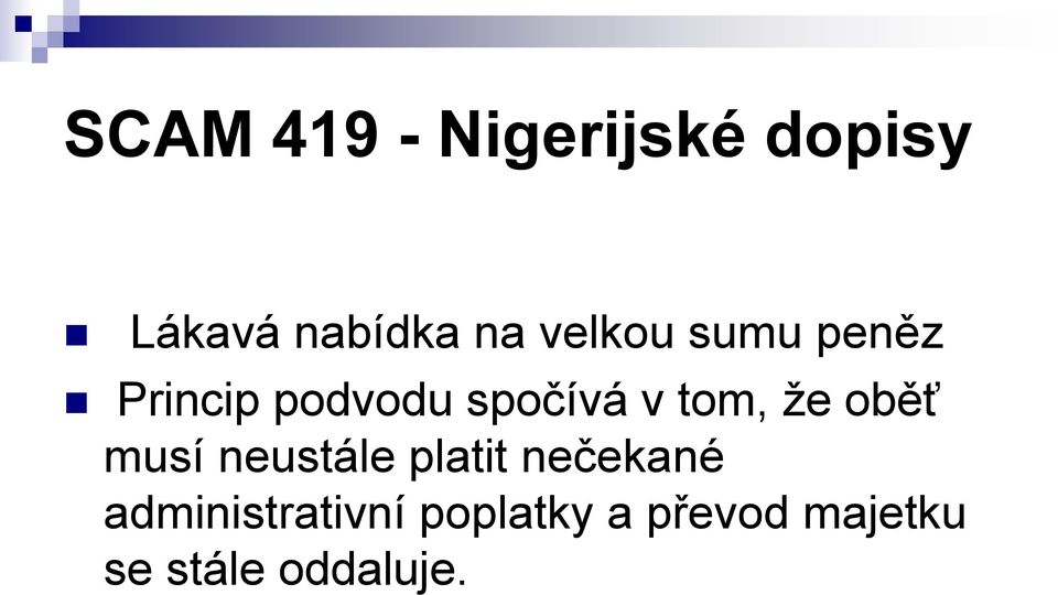 že oběť musí neustále platit nečekané