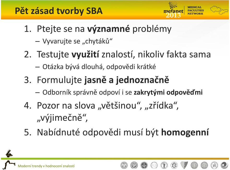 3. Formulujte jasně a jednoznačně Odborník správně odpoví i se zakrytými odpověďmi