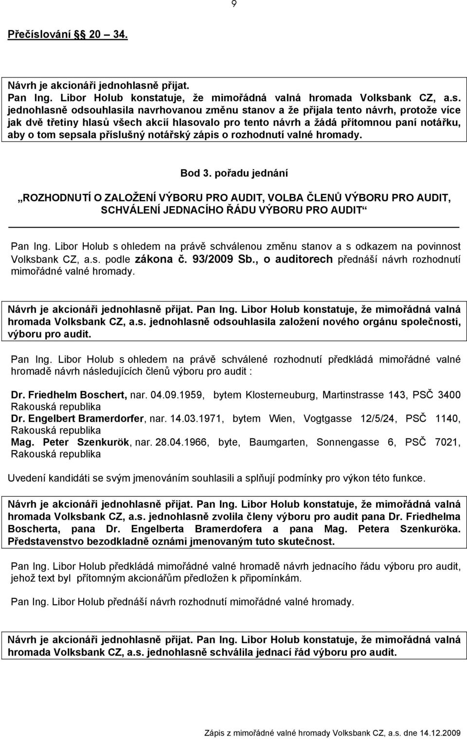 ě přijat. Pan Ing. Libor Holub konst