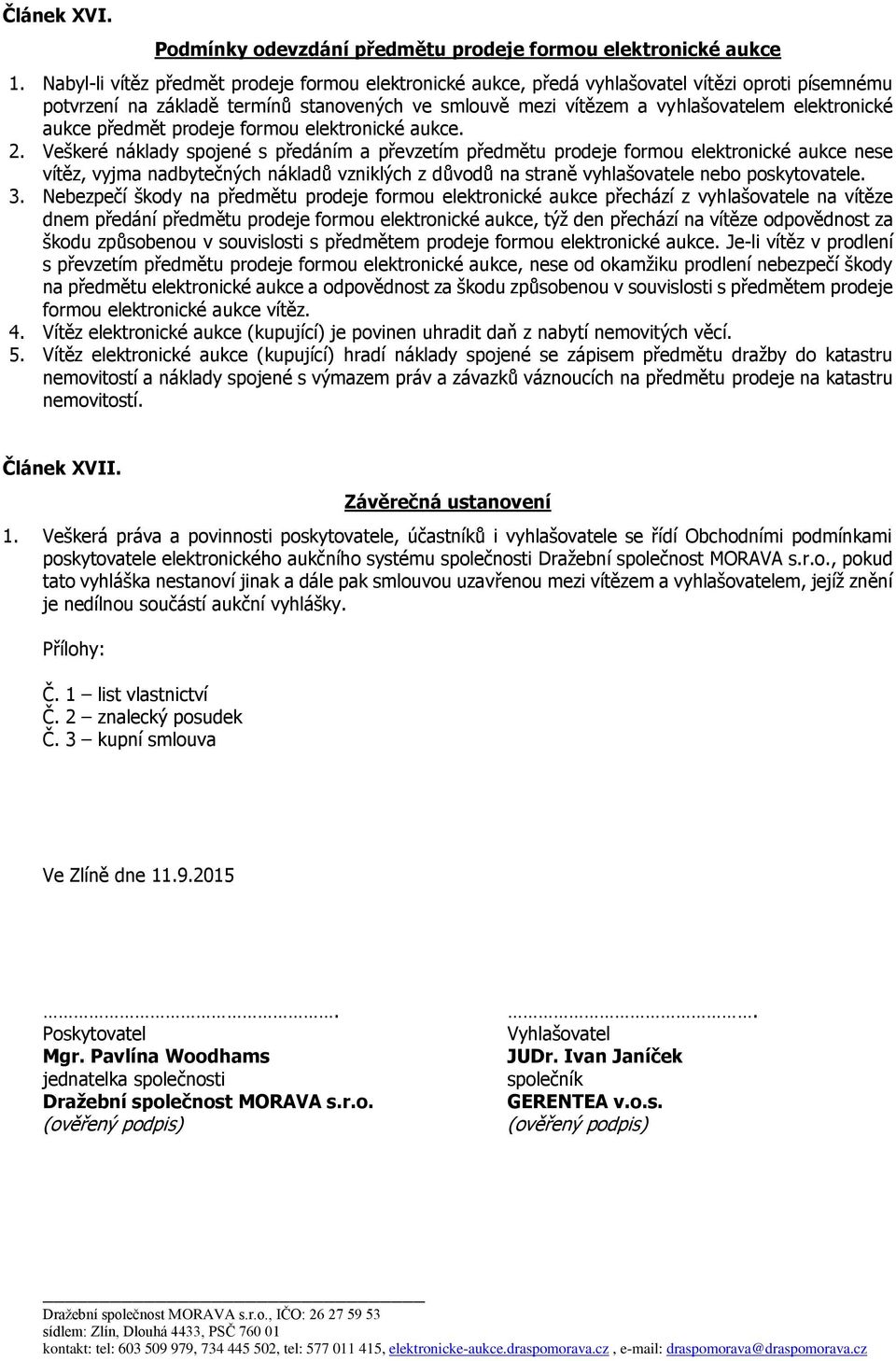 aukce předmět prodeje formou elektronické aukce. 2.
