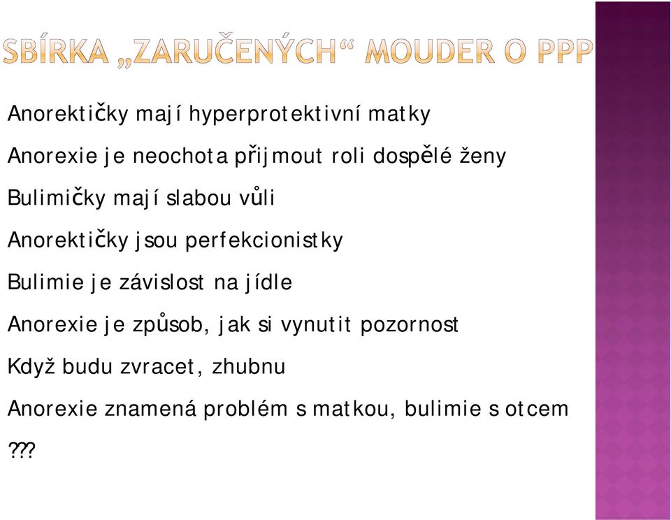 Bulimie je závislost na jídle Anorexie je způsob, jak si vynutit pozornost