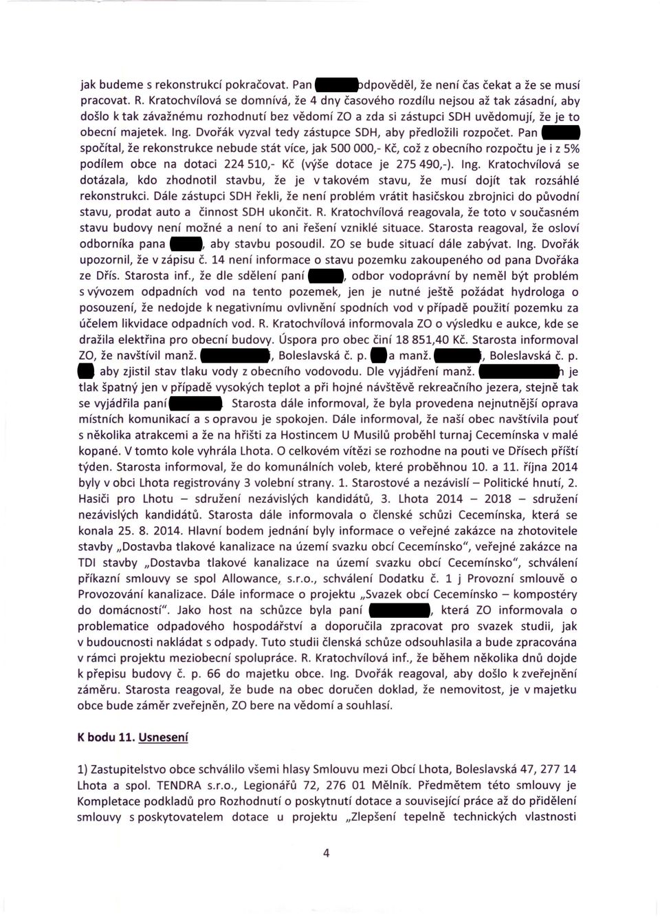 Dvořák vyzval tedy zástupce SDH, aby předložili rozpočet.