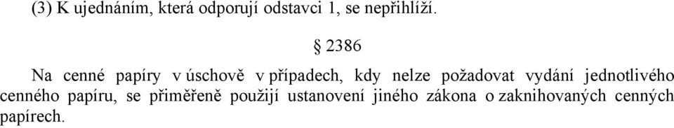 požadovat vydání jednotlivého cenného papíru, se přiměřeně