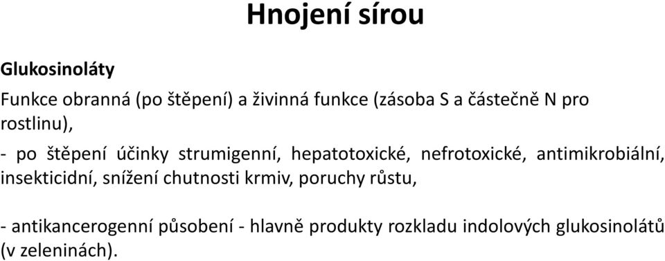 nefrotoxické, antimikrobiální, insekticidní, snížení chutnosti krmiv, poruchy růstu,