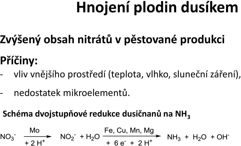 prostředí (teplota, vlhko, sluneční záření), -