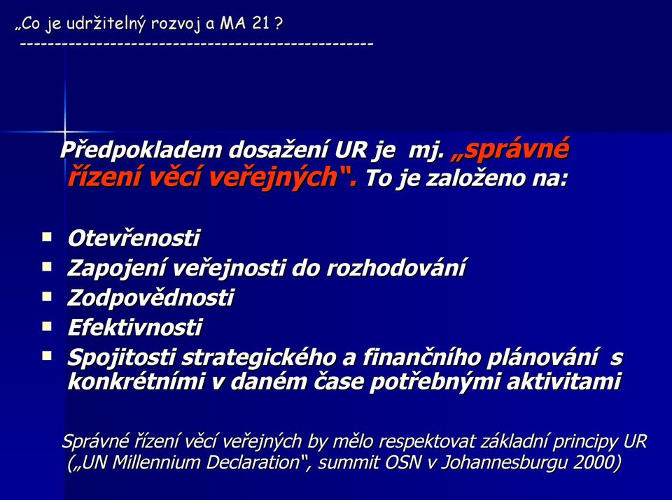 strategického a finančního plánování s konkrétními v daném čase potřebnými aktivitami Správné řízení