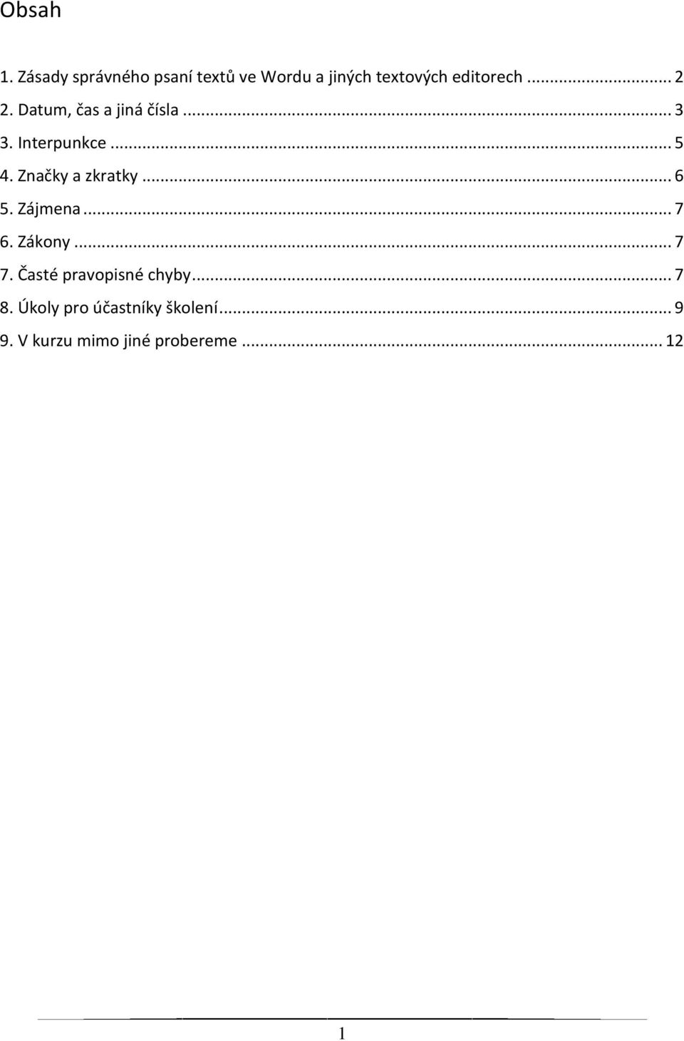 Datum, čas a jiná čísla... 3 3. Interpunkce... 5 4. Značky a zkratky... 6 5.