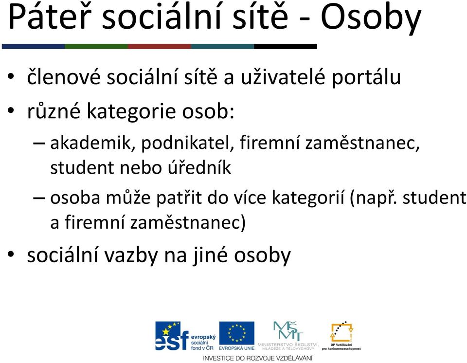 zaměstnanec, student nebo úředník osoba může patřit do více