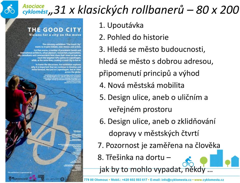 Nová městská mobilita 5. Design ulice, aneb o uličním a veřejném prostoru 6.