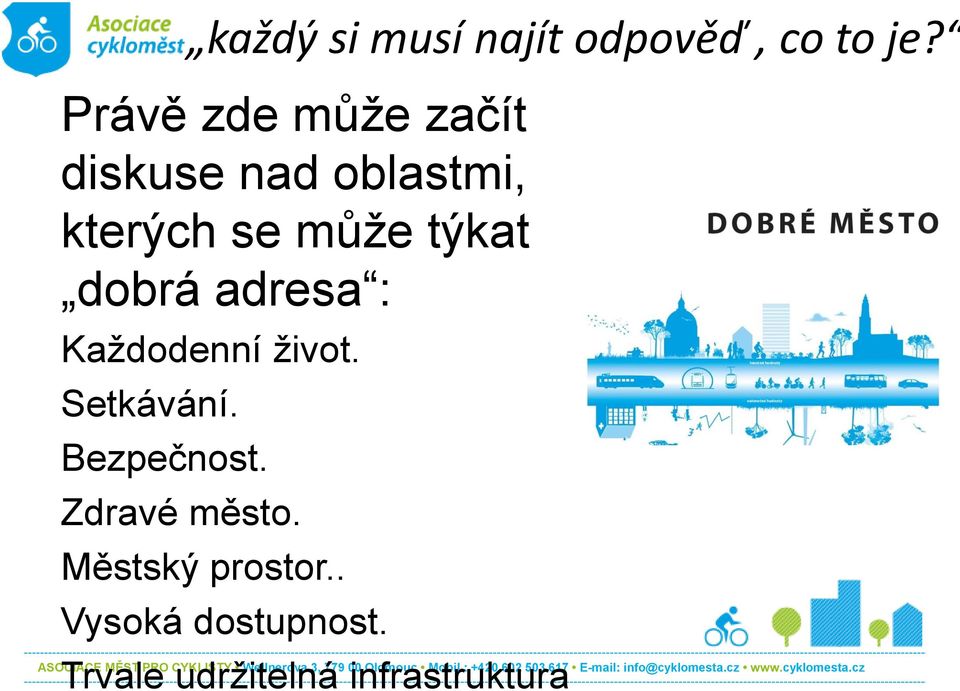 týkat dobrá adresa : Každodenní život. Setkávání. Bezpečnost.