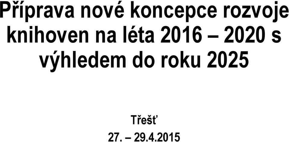 2016 2020 s výhledem do