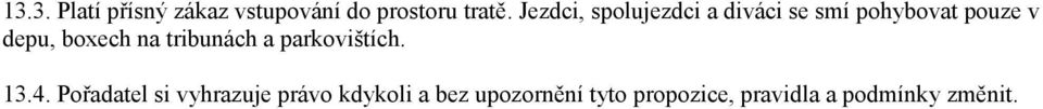 boxech na tribunách a parkovištích. 13.4.