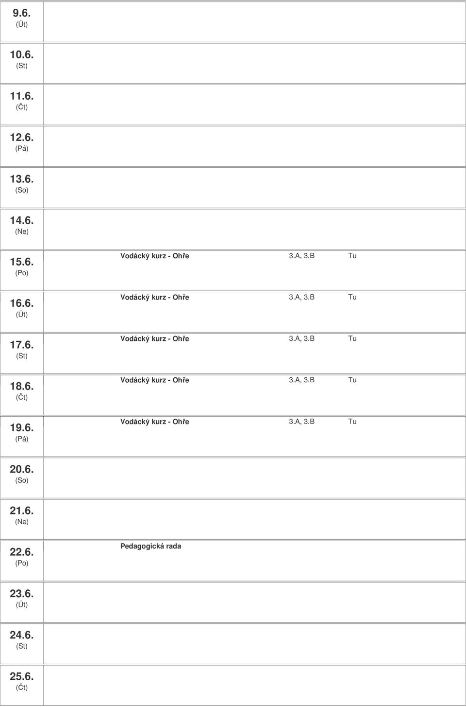 6. 21.6. 22.6. Pedagogická rada 23.6. 24.6. 25.6.