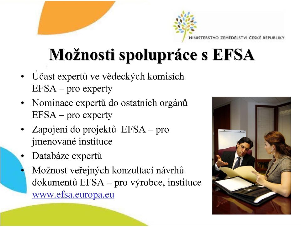 projektů EFSA pro jmenované instituce Databáze expertů Možnost veřejných