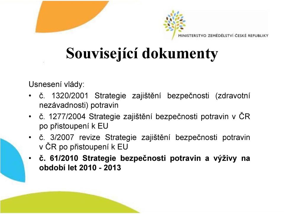 1277/2004 Strategie zajištění bezpečnosti potravin v ČR po přistoupení k EU č.