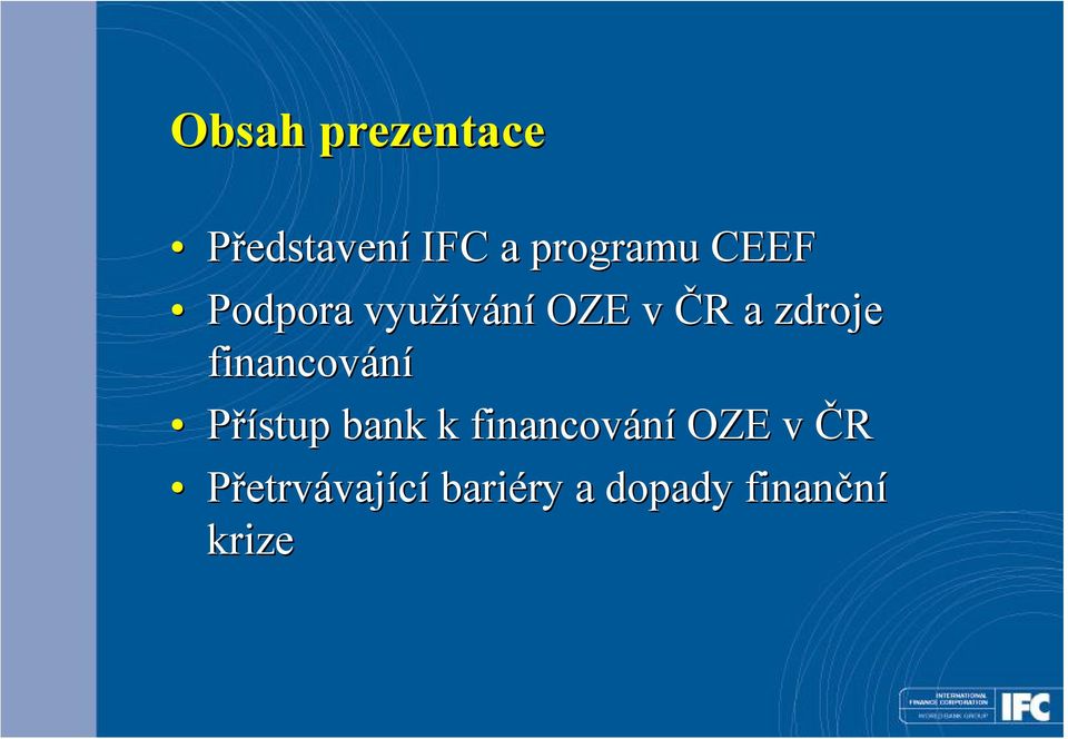 financování Přístup bank k financování OZE v