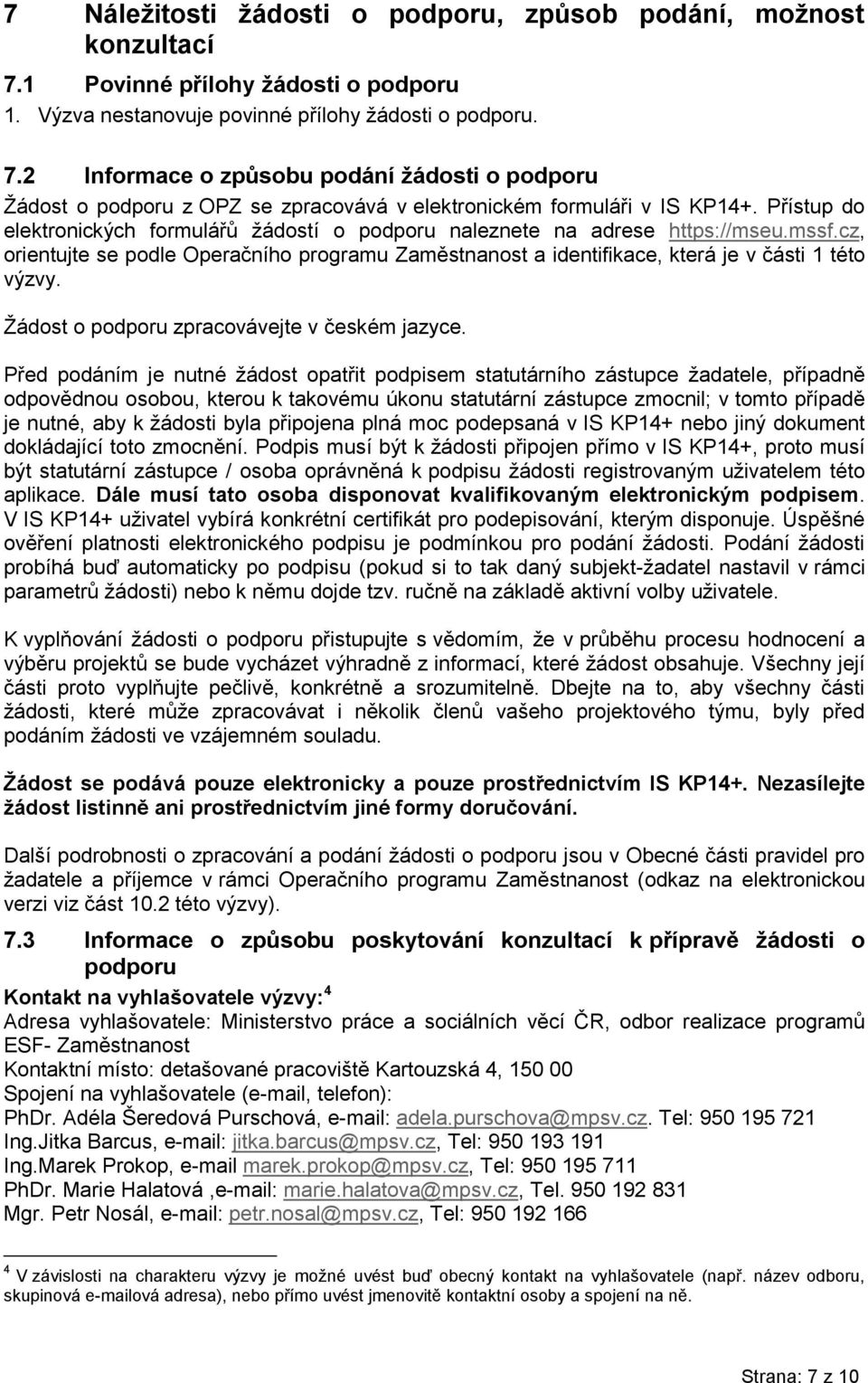 Žádost o podporu zpracovávejte v českém jazyce.