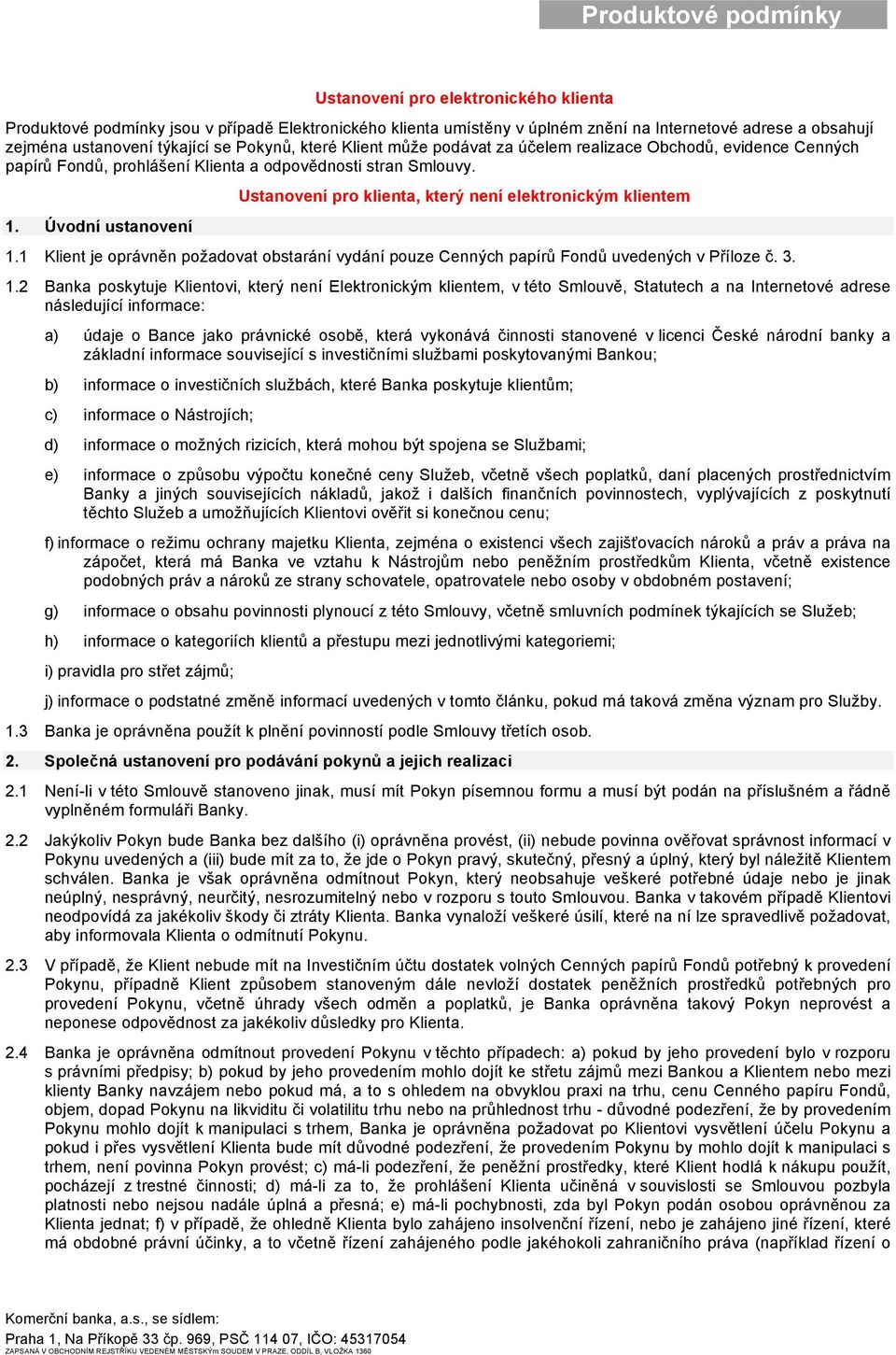 Úvodní ustanovení Ustanovení pro klienta, který není elektronickým klientem 1.