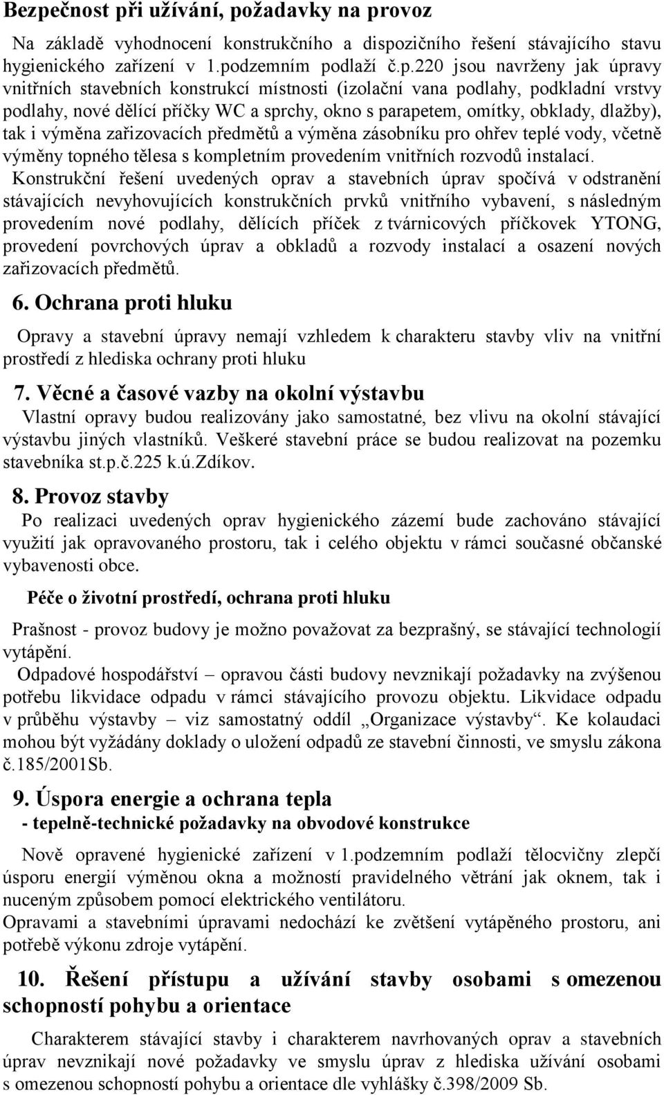 předmětů a výměna zásobníku pro ohřev teplé vody, včetně výměny topného tělesa s kompletním provedením vnitřních rozvodů instalací.